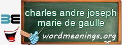 WordMeaning blackboard for charles andre joseph marie de gaulle